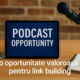 De ce podcast-urile sunt o oportunitate valoroasă pentru link building?